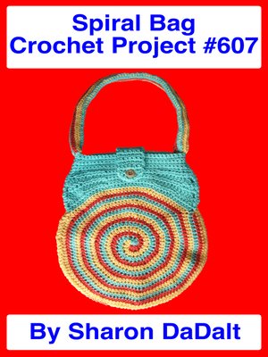 cover image of Spiral Bag Crochet Project #607